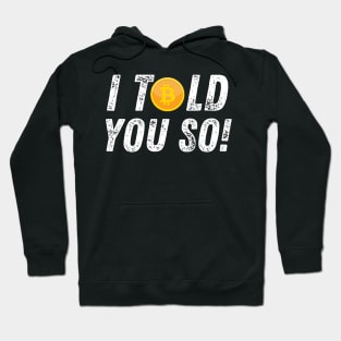 Bitcoin Crypto Cryptocurrency Funny I Told You So Hoodie